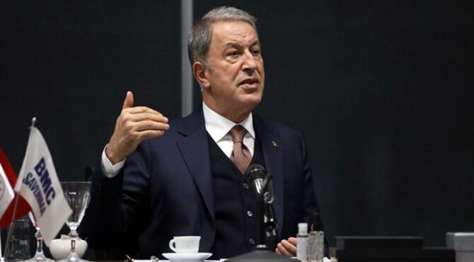 Bakan Akar:  Tutumumuzda bir değişiklik yoktur