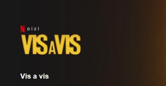 Vis A Vis Dizisinin Konusu Nedir? Oyuncuları Ve İsimleri Neler? Vis A Vis Dizisi Kaç Sezon Kaç Bölüm?