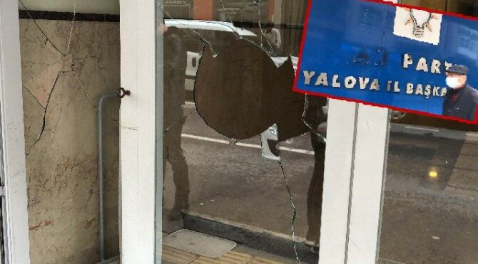 Yalova AKP İl Başkanlığı binasına saldırı