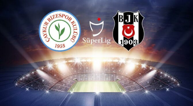 CANLI İZLE | Çaykur Rizespor Beşiktaş maçı canlı yayın izle (Süper Lig 38. hafta)