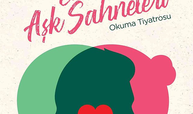 'En Güzel Aşk Sahneleri' başlıklı okuma tiyatrosu seyircisiyle buluşacak