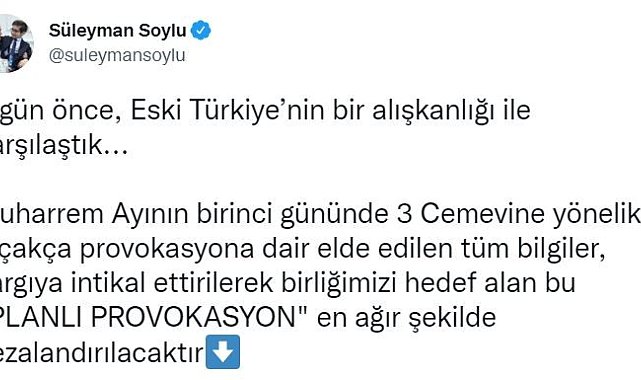 Bakan Soylu: "3 cemevine yönelik alçakça provokasyona dair elde edilen tüm bilgiler, yargıya intikal ettirilerek, bu 'Planlı Provokasyon' en ağır şekilde cezalandırılacaktır"