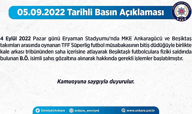 Ankara İl Emniyet Müdürlüğü: "Beşiktaşlı futbolculara fiziki saldırıda bulunan şahıs gözaltına alınarak hakkında işlem başlatıldı"