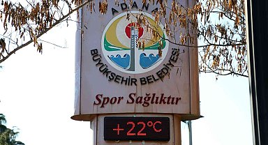 Adana'da termometreler 22 dereceyi gösterdi