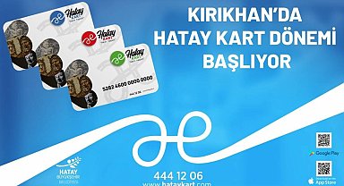 Kırıkhan'da Hatay Kart dönemi başlıyor