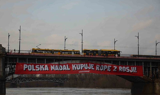 Greenpeace aktivistleri: "Polonya hala Rus petrolü satın almaya devam ediyor"