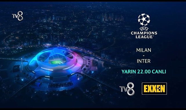 Şampiyonlar Ligi heyecanı TV8'de yaşanacak